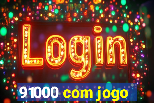 91000 com jogo